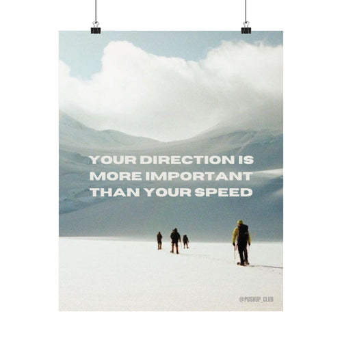 "Your Direction is more Important than your speed"