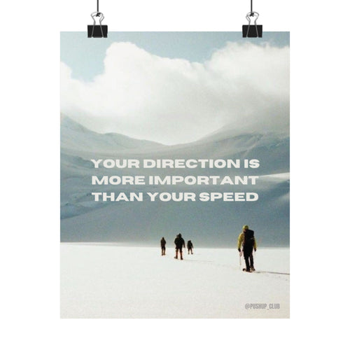 "Your Direction is more Important than your speed"
